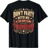 Funny Quotes T-Shirt: Don'T Party With Me If You Have Plans Tomorrow