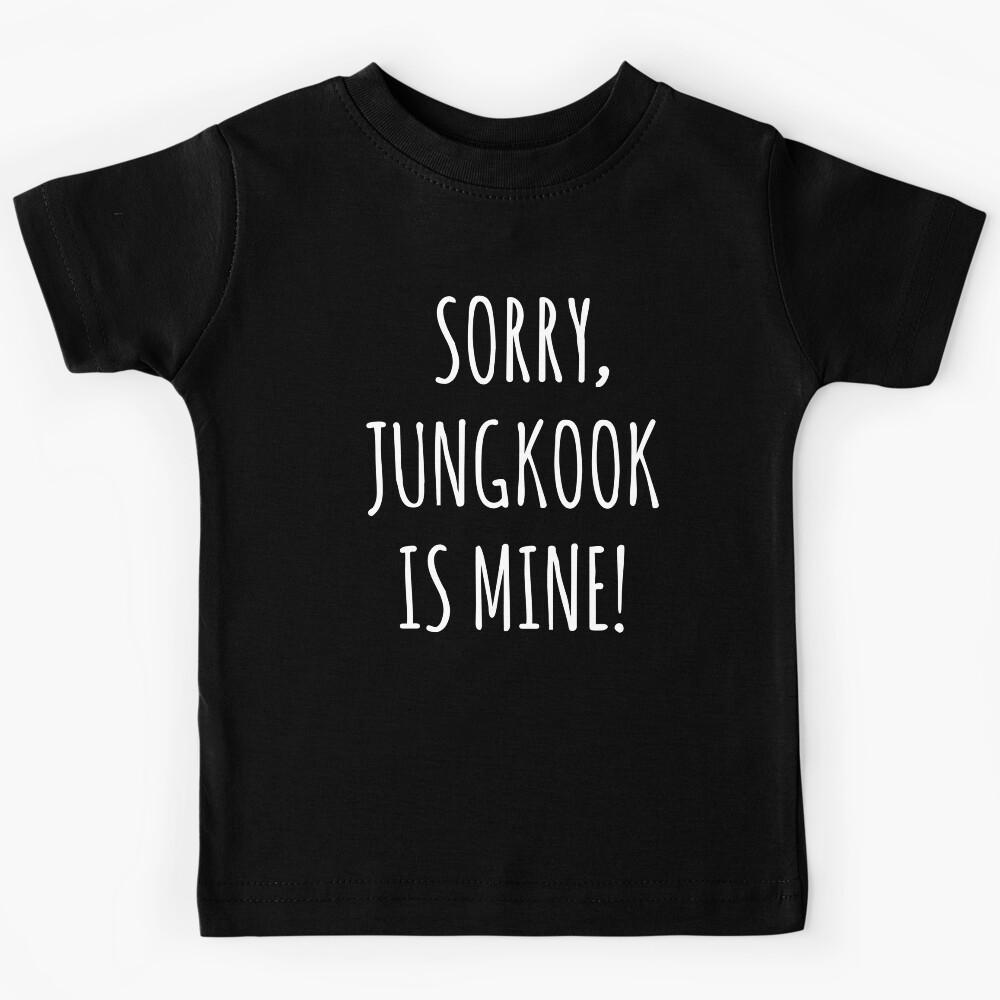 K-Pop Shirt Sorry Jungkook Is Mine Kids T-Shirt 150