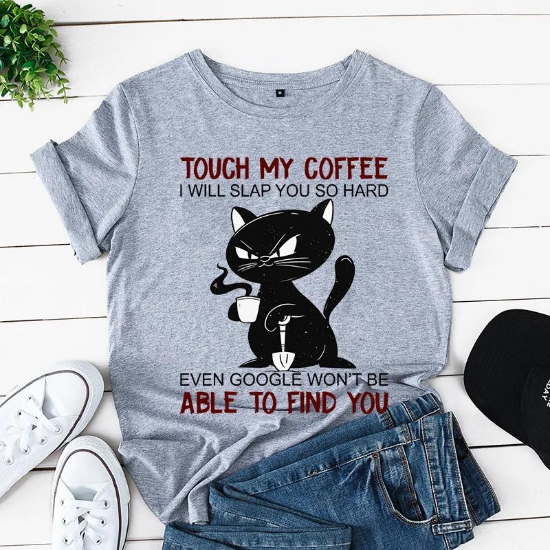 Angry Black Cat T Shirt New Trendy Tee Shirt Touch My Coffee I Will Slap You So Hard Graphic Streetwear T Shirts Ladies Y2k Tops