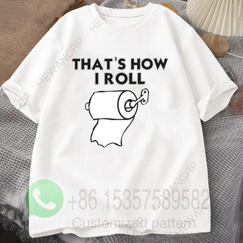 Thats How I Roll Tshirt Summer Tracksiut Mens Oneck Pullovers Shortsleeved Top Harajuku Cotton Sweatshirt Casual Streetwear