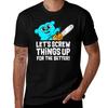 Screwing Things Up For The Better T-Shirt Outdoor Work Short Sleeve Top
