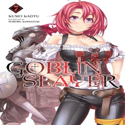 Goblin Slayer Vol. 7 Light Novel by Noboru Kannatuki Paperback Book 9781975330781
