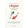 The Little Book of Ikigai: The Secret Japanese Way To Live a Happy and Long Life