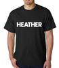 Heather Unisexs TShirt Top Tee Shirts Black Graphic Funny Quote Joke Geek Novelty