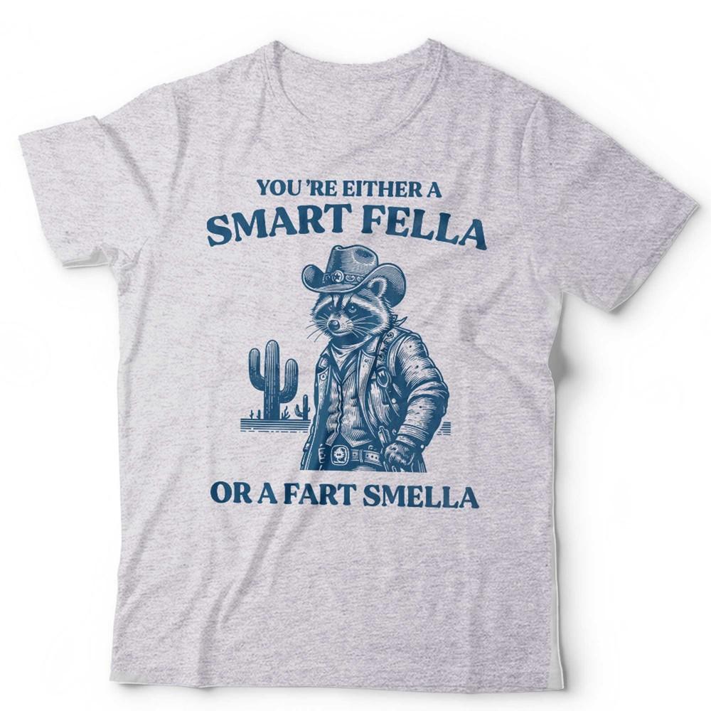 

Racoon Tshirt You re Either A Smart Fella Or A Fart Smeller Unisex and Kids Cowboy S