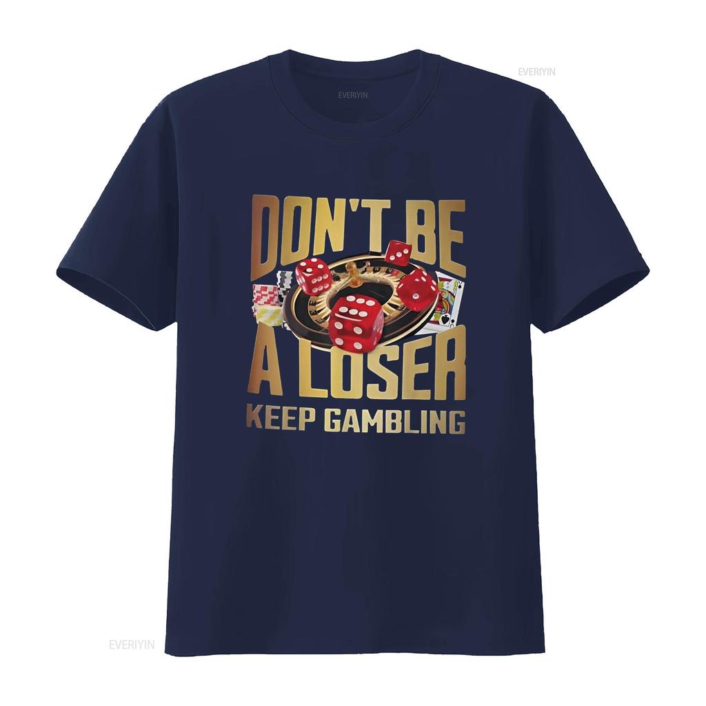 funny don t be a loser keep gambling Shirt vintage Washed Versatile streetwear Stretched Stylish designer clothes Breathable
