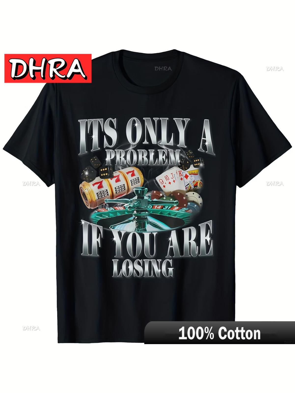 

Funny Sarcastic Humor TShirt Its Only A Problem If You Are Losing Design W in Casual Retro Aesthetic Y2K Graphic Tee Tops 4XL