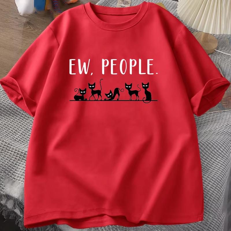 Funny Cat Ew People Printing T Shirt Men Women Cat Lovers T-Shirt Harajuku T-shirt Unisex Fashion Summer Tops
