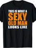 Men'S Funny T-Shirt "This Is What a Sexy Old Man Looks Like" 180G 100% Age-Satirical Humor Heat Transfer Print Crew Neck Short Sleeve Suitable for All