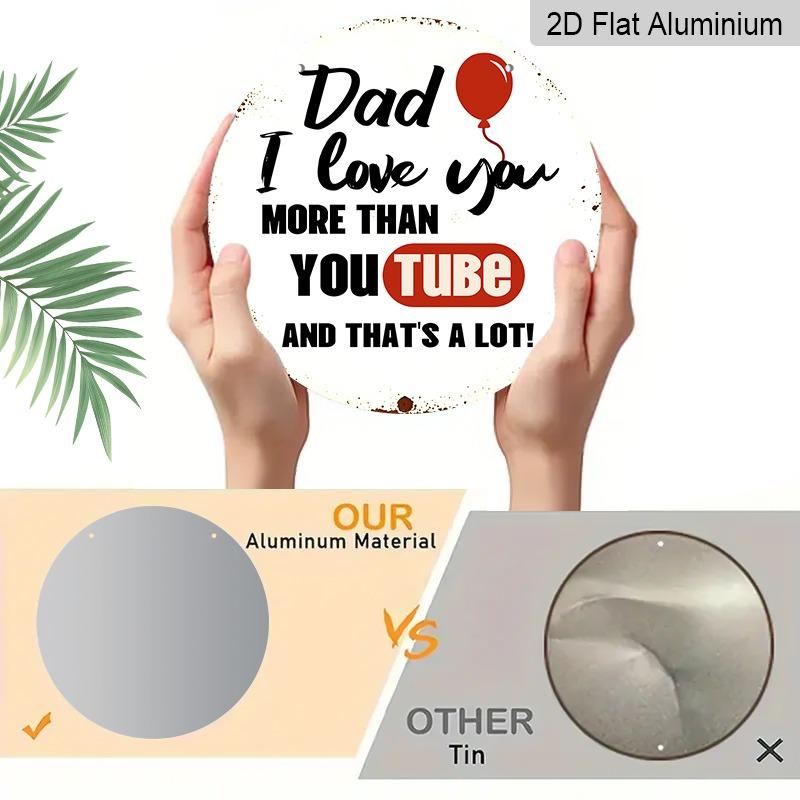 2D Flat Aluminum Decorative Plaques and Signs Featuring Fun Dad Quotes, Available in Various Sizes. The "Dad, I Love You More Than YouTube" Message