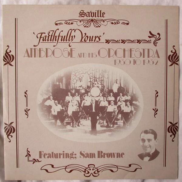 

LP Record AMBROSE HIS ORCHESTRA SAM BROWNE Faithfully Yours 1930 to 1932 SVL159 Saville Records 1982 UK Jazz Used