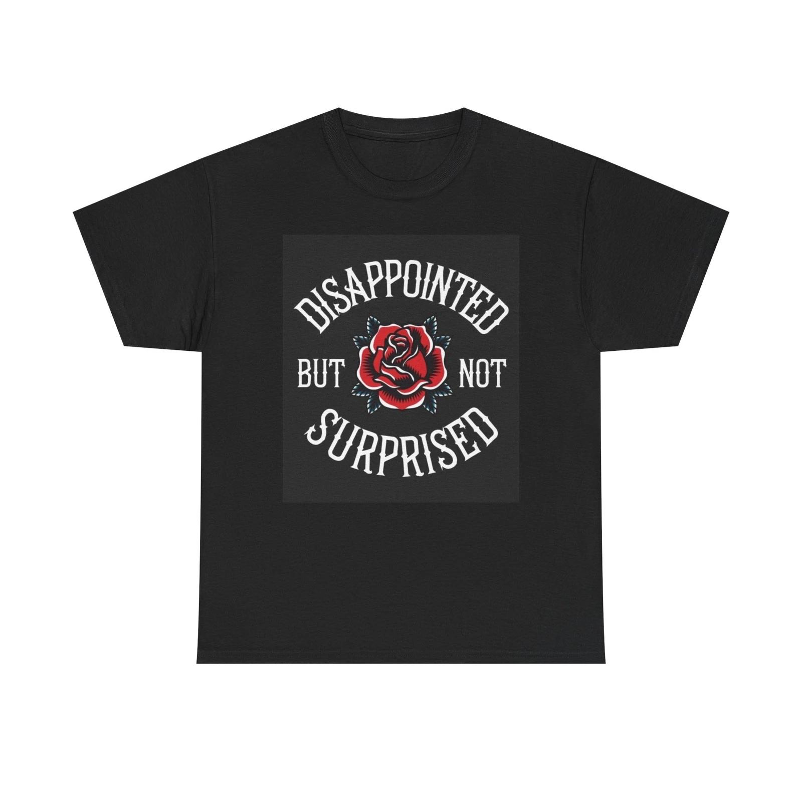 Men s and Women s T-shirts Disappointed But Not Surprised Graphic XXXL