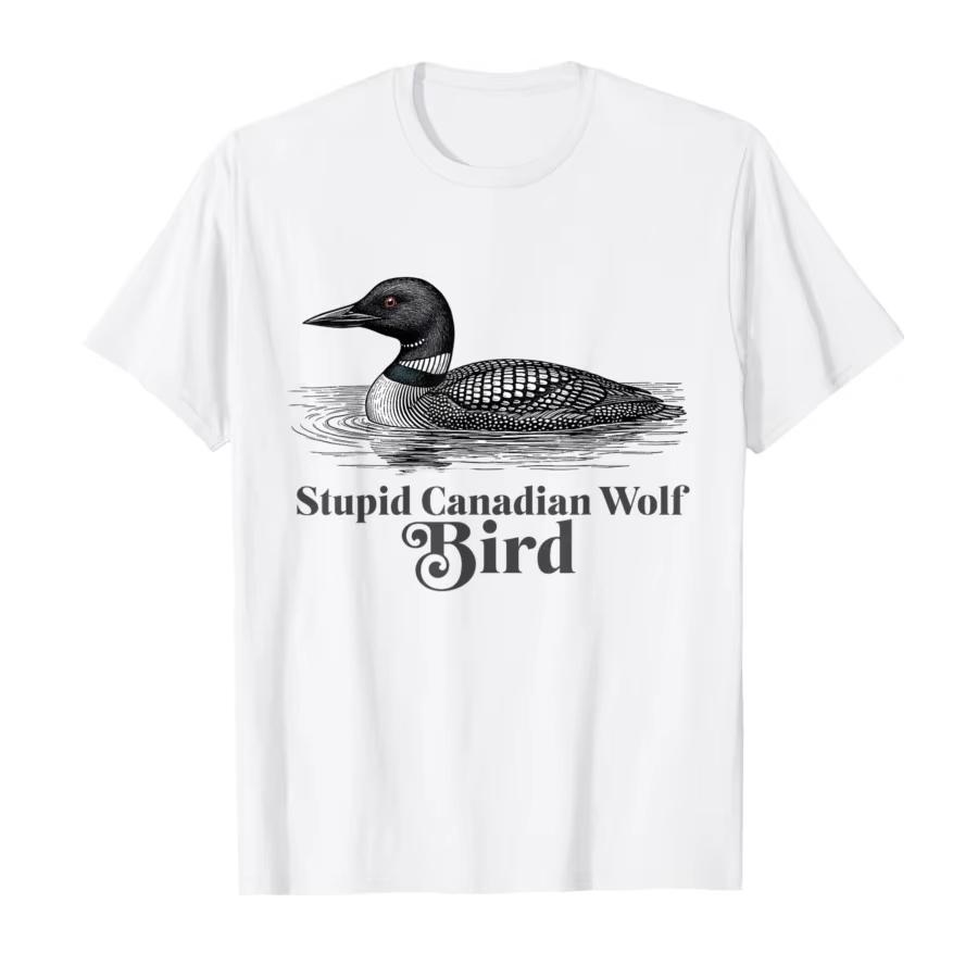 2026 Stupid Canadian Wolf Bird Funny Loon Meme Tshirt for Men Women Cotton T Shirts Short Sleeve Tops