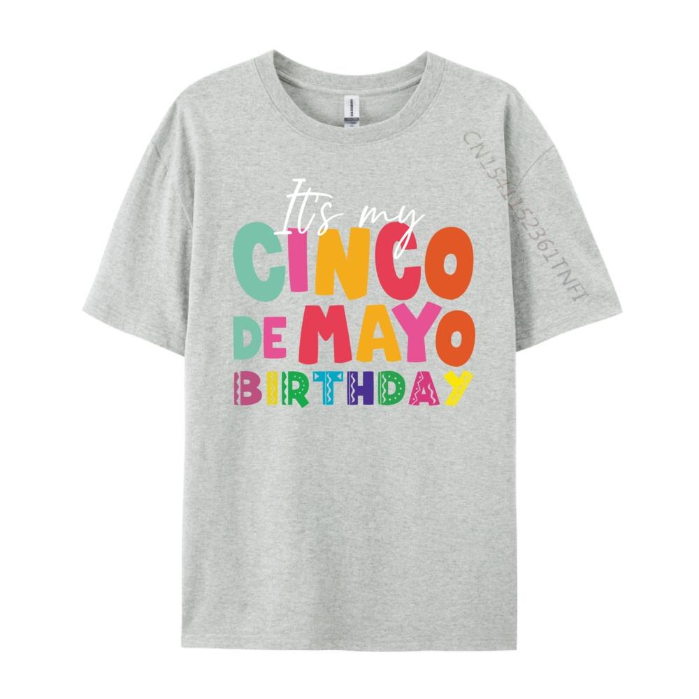 Its My Cinco De Mayo Birthday Birthday Party Mexican Graphic T Shirts 100 Cotton Gifts For Men Mens Tshirts