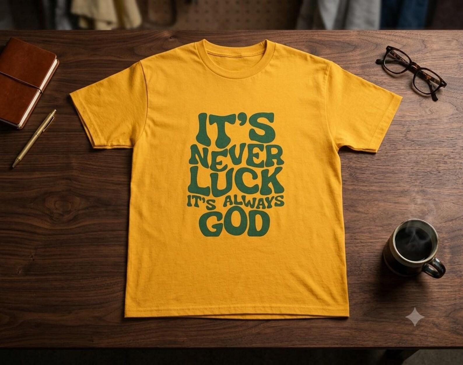 It s Never Luck It s Always God T-Shirt | Faith Quote Tee, Christian Shirt L