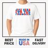 Camiseta Engraçada Apenas Aqui Pelos Fogos de Artifício 4 de Julho Par Unisex na Moda