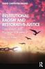 The Institutional Racism and Restorative Justice : Oppression and Privilege In America Book