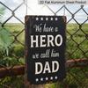 2D Flat Decorative Signs Plaques 8 X 12 Inch - Vintage Fathers Day Quote Metal Aluminium Sign - "We Have A Hero We Call Him Dad" - Perfect for