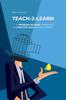 The Teach-2-Learn : A Problem-Solving Approach To Creative Skills Development Book