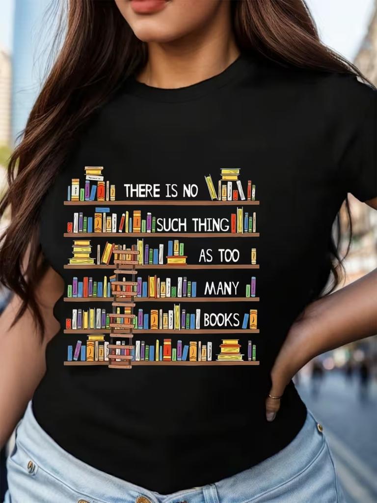 WomenS Casual Short Sleeve TShirt There Is No Such Thing As Too Unisexy Books Graphic Black Fashion Top Book Tshirt Book Lover