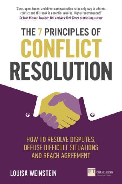 The 7 Principles of Conflict Resolution, The : How To Resolve Disputes, Defuse Difficult Situations and Reach Agreement Book