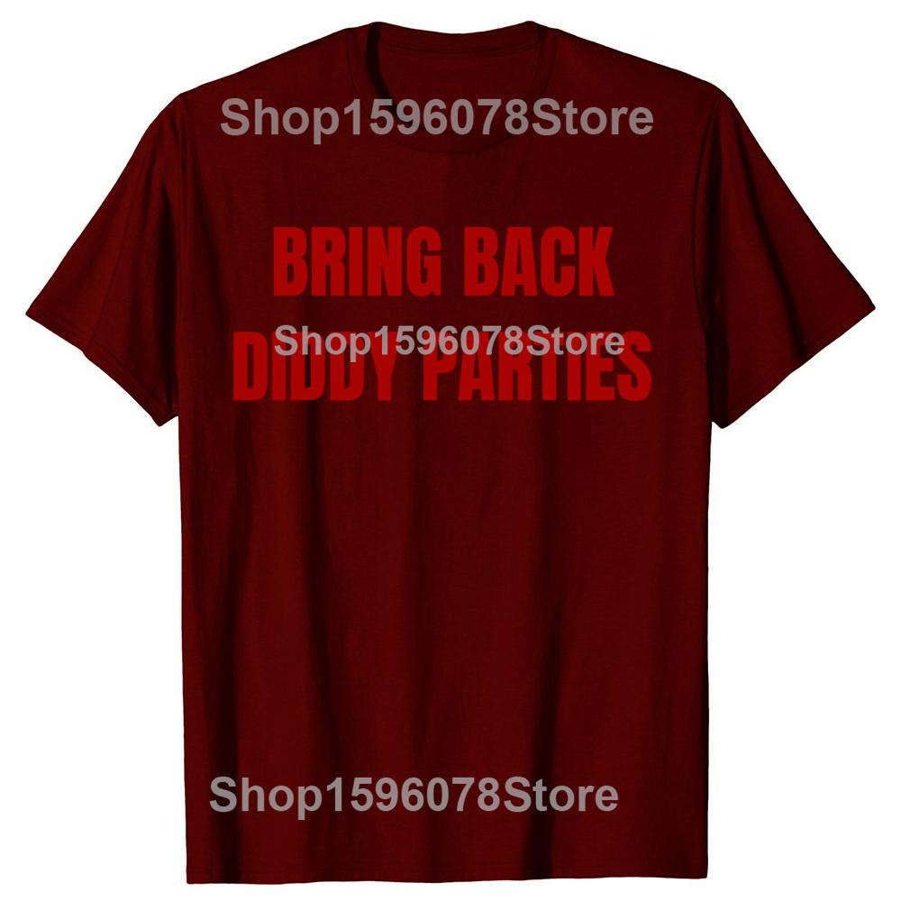 Bring Back Diddy Parties Awesome 100 Cotton Tshirts Men Fashion Print Tshirt Loose Oversized Streetwear Hip Hop Unisex T Shirt
