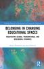 The Belonging In Changing Educational Spaces : Negotiating Global, Transnational, and Neoliberal Dynamics Book
