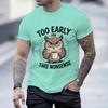 Fun Owl Too Early For This Nonsense Tshirt Sarcastic Graphic Casual Unisex Unisex Short Sleeve Streetwear Humorous Trend Male Tee