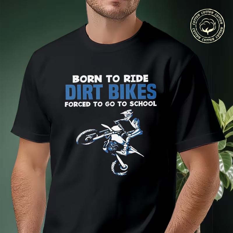 Men Cotton Casual T-shirts Born Ride Dirt Bikes Forced School Funny Motocross Tee Men s Summer