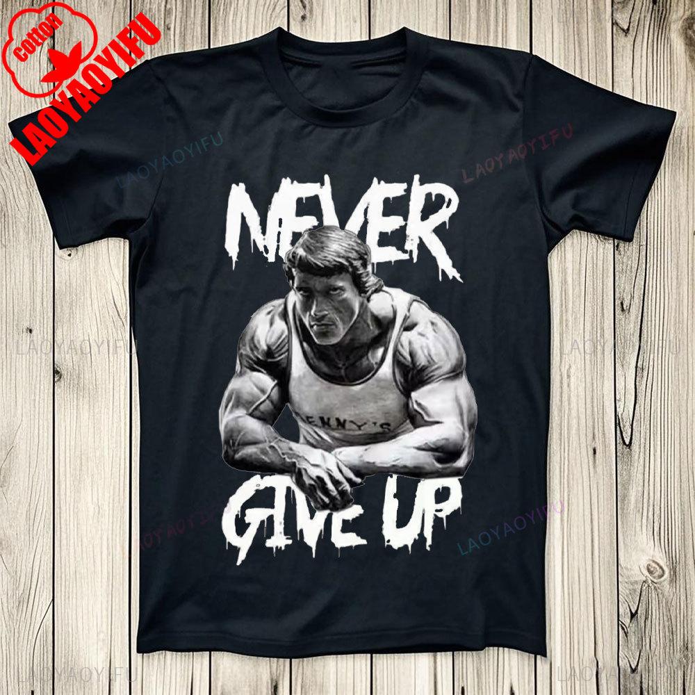 Arnold Schwarzenegger Nikdy se nevzdávej GYM Motivace Top Tričko Bestseller Narozeninový dárek Muži Ženy Unisex Tričko
