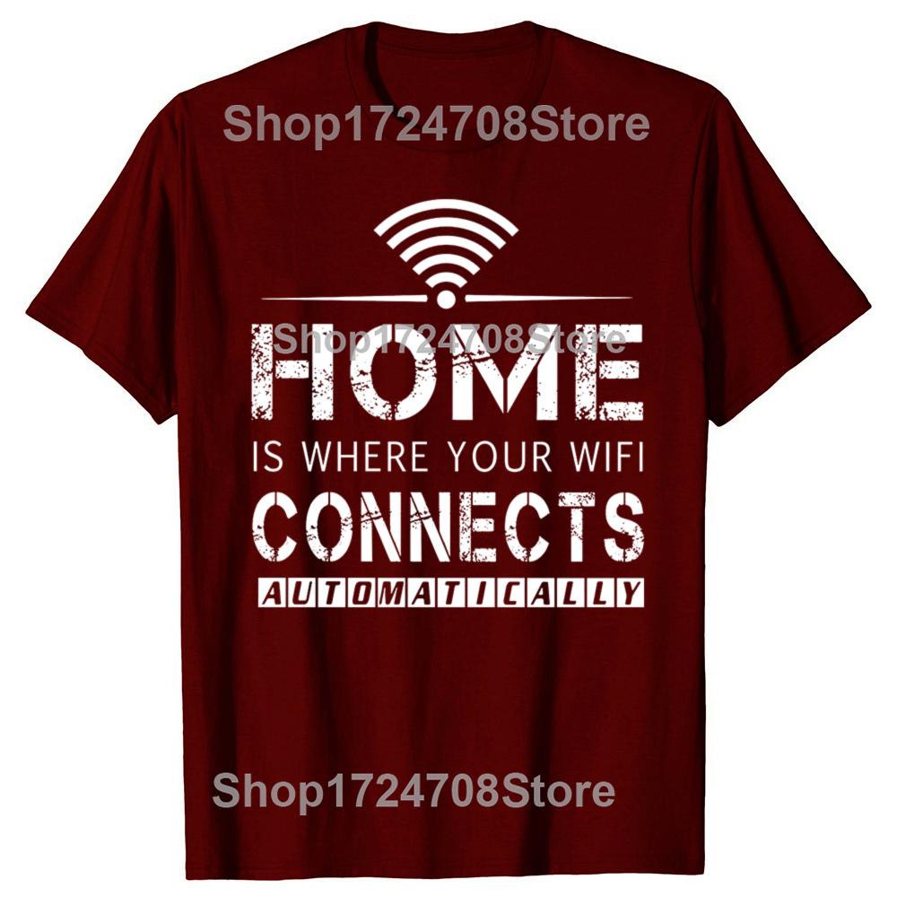 Home is Where The WiFi Connects Humor Graphic Novelty Sarcastic Tee Tops Round Neck Fashion Tshirt Clothing Casual Tshirts