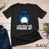 I Just Really Like Penguins Ok Funny Penguin T Shirt