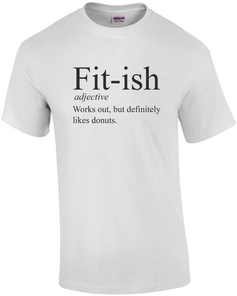 Fit-ish - adjective - works out, but definitely likes donuts - funny work out...