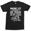 Funny Trucker T Shirt Life Without Trucks Truck Lorry Driver Dad Unisexs Top Vintage Homme Soft Designer Clothes