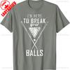 I Am Here To Break Your Balls Sarcastic Billiards Letters Unisexs Graphic Tshirts Allmatch Casual Style Regular Short Sleeve