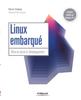 The Linux Embarque : Mise En Place Et Developpement Book