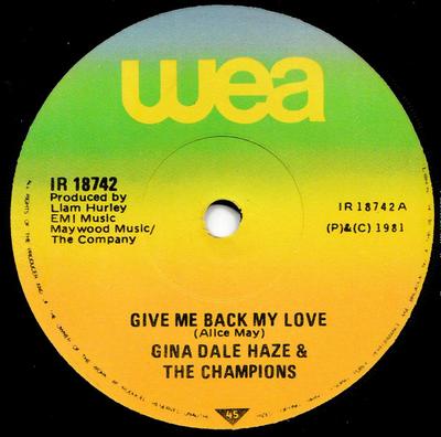 7inch Record GINA, DALE HAZE & THE CHAMPIONS - Give Me Back My Love IR18742 WEA 1981 UK Pop Used