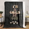 I'm a Child of God Blanket DesignFlannel blanket for bedroom, living room, sofa, and nap