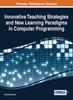 The Innovative Teaching Strategies and New Learning Paradigms In Computer Programming Book