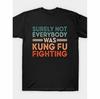 Funny Kung Fu  Unisex T-Shirt - Retro Chinese Not Everyone Can Be Practicing Kung Fu Print, Breathable