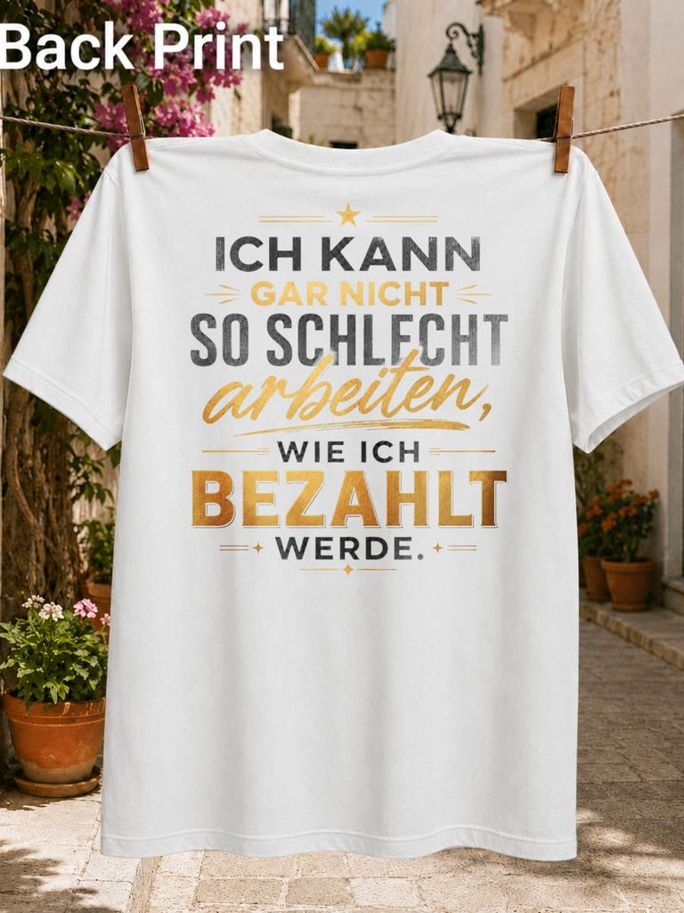 Gerunisex Ich Kann Gar Nicht So Schlecht Arbeiten Wie Ich Bezahlt Werde Gold Quote Unisex All Unisex All Tshirt
