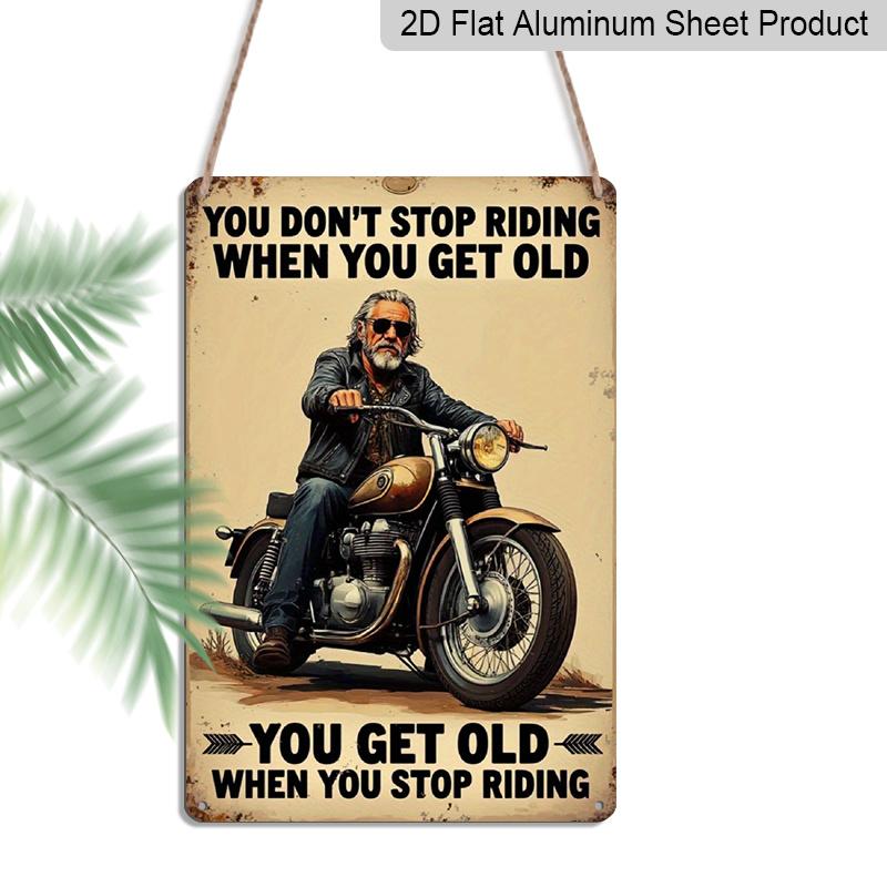 

2D Flat, 12.0inch X 8.0inch Vintage Motorcycle Metal Sign with You Don t Stop Riding When You Get Old Biker Quote - Heavy Aluminum Motorcycle Wall 20*30cm