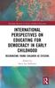 Kniha International Perspectives On Educating for Democracy In Early Childhood : Recognizing Young Children As Citizens