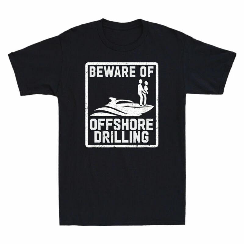 Beware of Offshore Drilling Funny Vintage Men s Short Sleeve T Shirt Cotton Tee XXXL