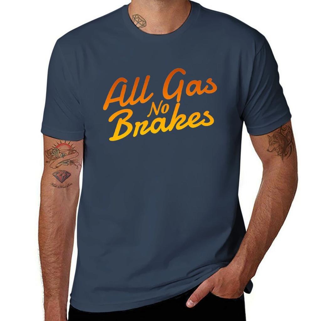 All Gas No Brakes Funny Tshirt Simple Graphic Design Tshirt
