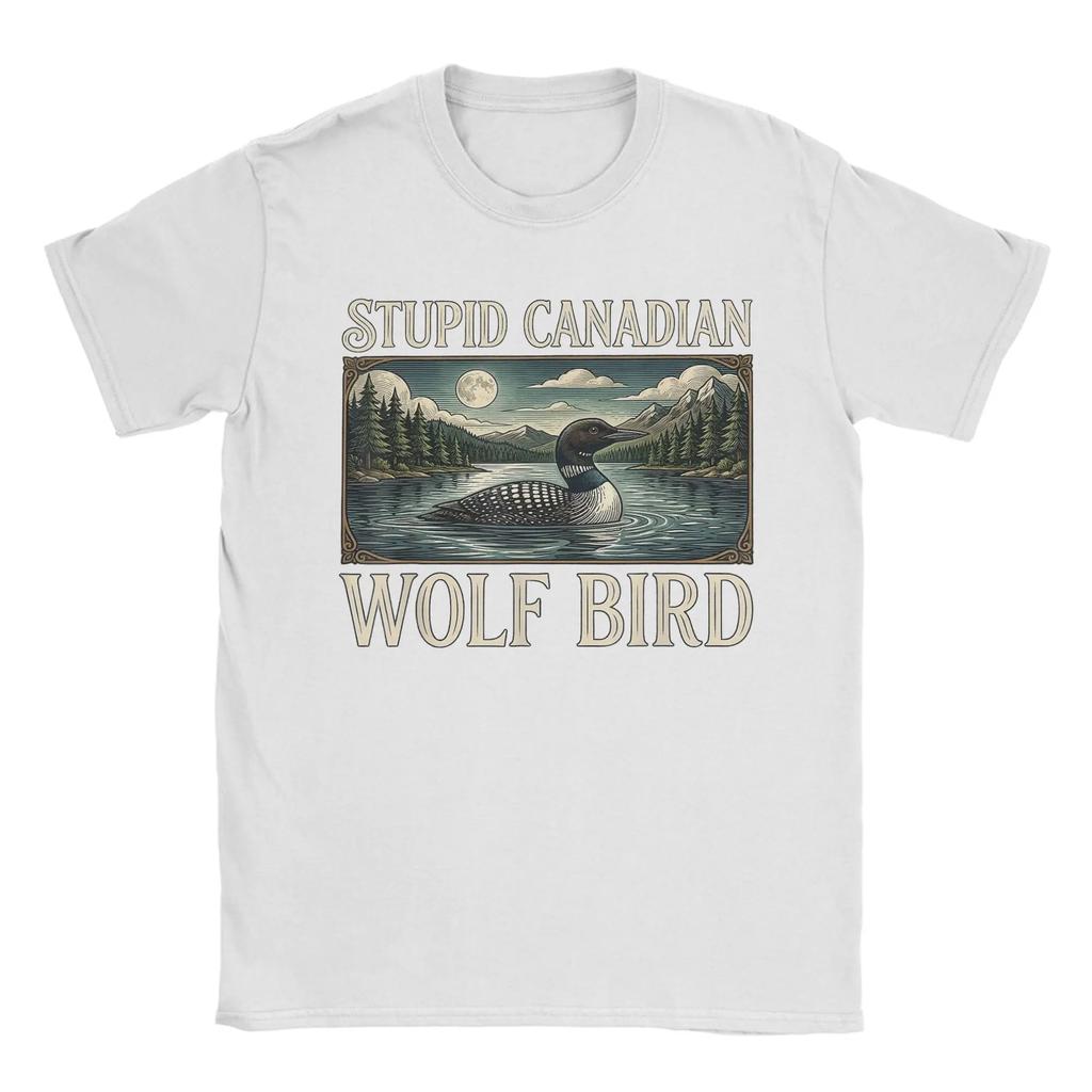 Novelty Stupid Canadian Wolf Bird Funny Loon Bird Tshirt For Unisex Crewneck Cotton T Shirts Short Sleeve Tees Gift Idea Clothing