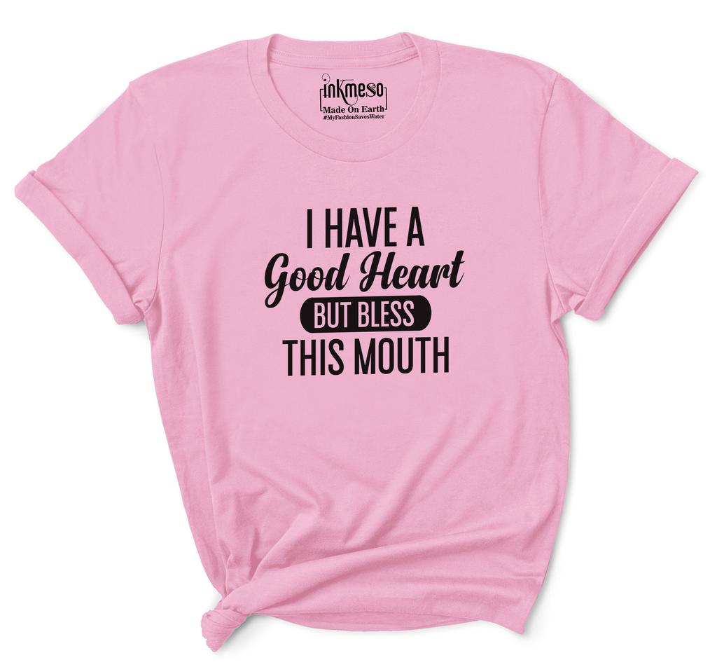 Inkmeso Tee Shirts For Women   I Have A Good Heart But Bless This Mouth   Graphic Funny