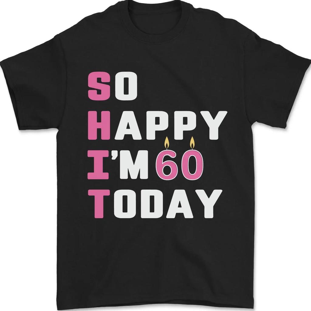 Funny Unisexs T Shirt So Happy Im 60 Today 60th Birthday Year Old 100 Cotton Vintage Casual Versatile Breathable Unisex