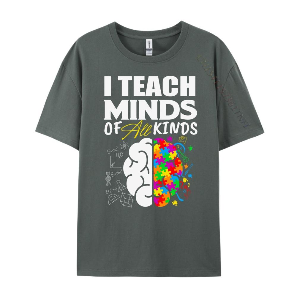 I Teach Minds Of All Kinds Special Education Teacher Unisexs Designer Clothes Custom T Shirt Geek Graphic Shirts