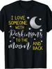 Unisex T-shirt I Love Someone with Parkinsons to The Moon And Back PD TShirtMen and Unisex Can Wear Black Tshirts G